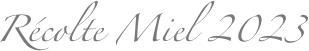 Récolte Miel 2023